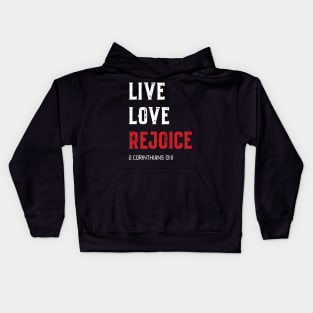 LIVE LOVE REJOICE Christian Inspirational Bible Verse 2 Corinthians13 Kids Hoodie